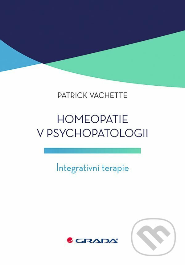 E-kniha: Homeopatie v psychopatologii (Patrick Vachette). Grada, 2021 E-kniha: Homeopatie v psychopatologii (Patrick Vachette). Grada, 2021