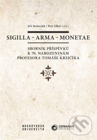 Kniha: Sigilla – arma – monetae (Jiří Brňovják a Petr Elbel). Masarykova univerzita, 2021 Kniha: Sigilla – arma – monetae (Jiří Brňovják a Petr Elbel). Masarykova univerzita, 2021