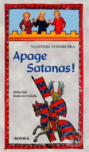 Kniha: Apage Satanas! (Vlastimil Vondruška). Moba, 2021 Kniha: Apage Satanas! (Vlastimil Vondruška). Moba, 2021