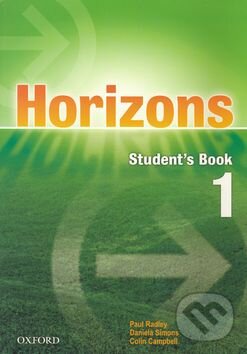Kniha: Horizons 1 - Student's Book (Colin Campbell, Daniela Simons a Paul Radley). Oxford University Press, 2005 Kniha: Horizons 1 - Student's Book (Colin Campbell, Daniela Simons a Paul Radley). Oxford University Press, 2005