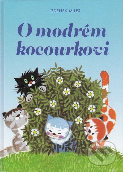 Kniha: O modrém kocourkovi (Zdeněk Miler). Ottovo nakladatelství, 2003 Kniha: O modrém kocourkovi (Zdeněk Miler). Ottovo nakladatelství, 2003