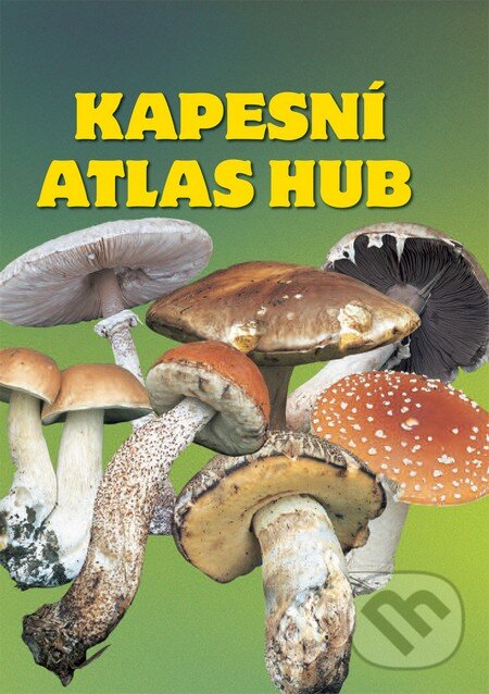 Kniha: Kapesní atlas hub (Miroslav Smotlacha). Ottovo nakladatelství, 2007 Kniha: Kapesní atlas hub (Miroslav Smotlacha). Ottovo nakladatelství, 2007