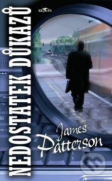 Kniha: Nedostatek důkazů (James Patterson). Alpress, 2008 Kniha: Nedostatek důkazů (James Patterson). Alpress, 2008