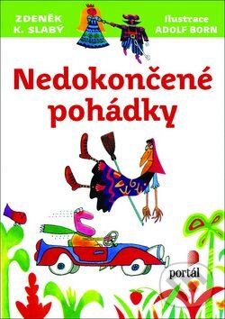 Kniha: Nedokončené pohádky (Zdeněk K. Slabý). Portál Kniha: Nedokončené pohádky (Zdeněk K. Slabý). Portál