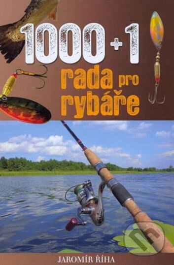 Kniha: 1000 + 1 rada pro rybáře (Jaromír Říha). Ottovo nakladatelství, 2008 Kniha: 1000 + 1 rada pro rybáře (Jaromír Říha). Ottovo nakladatelství, 2008