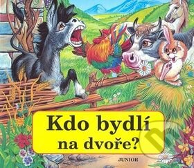Kniha: Kdo bydlí na dvoře? (Zuzana Pospíšilová). Nakladatelství Junior, 2009 Kniha: Kdo bydlí na dvoře? (Zuzana Pospíšilová). Nakladatelství Junior, 2009