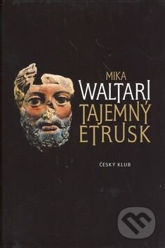 Kniha: Tajemný Etrusk (Mika Waltari). Český klub, 2011 Kniha: Tajemný Etrusk (Mika Waltari). Český klub, 2011