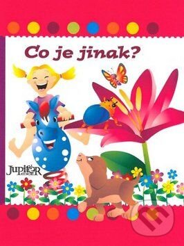 Kniha: Co je jinak? (Fortuna Libri ČR). Fortuna Libri ČR, 2010 Kniha: Co je jinak? (Fortuna Libri ČR). Fortuna Libri ČR, 2010