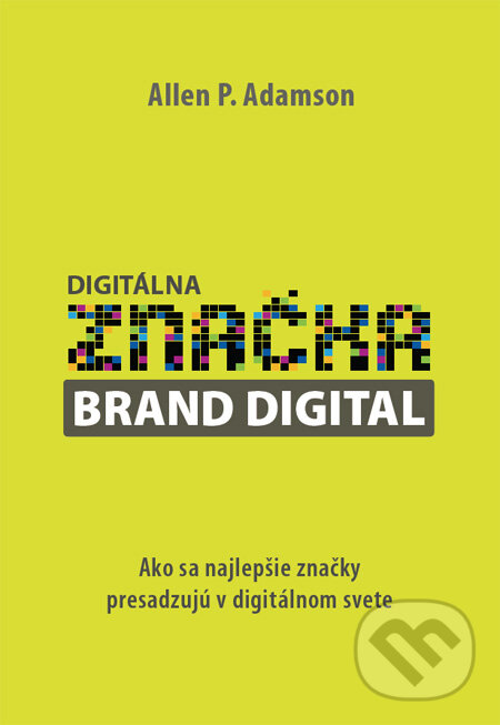 Kniha: Digitálna značka (Allen P. Adamson). Eastone Books, 2011 Kniha: Digitálna značka (Allen P. Adamson). Eastone Books, 2011