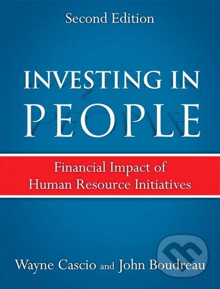 Kniha: Investing in People (Wayne Cascio a John Boudreau). Pearson, 2010 Kniha: Investing in People (Wayne Cascio a John Boudreau). Pearson, 2010