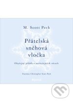 Kniha: Přátelská sněhová vločka (M. Scott Peck). Portál, 2011 Kniha: Přátelská sněhová vločka (M. Scott Peck). Portál, 2011