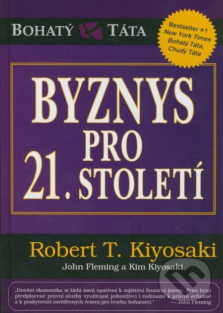 Kniha: Byznys pro 21. století (Robert T. Kiyosaki). Pragma, 2011 Kniha: Byznys pro 21. století (Robert T. Kiyosaki). Pragma, 2011