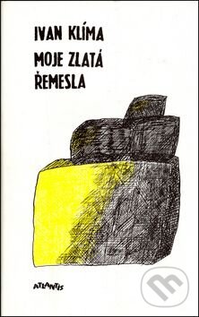 Kniha: Moje zlatá řemesla (Ivan Klíma). Atlantis, 2005 Kniha: Moje zlatá řemesla (Ivan Klíma). Atlantis, 2005