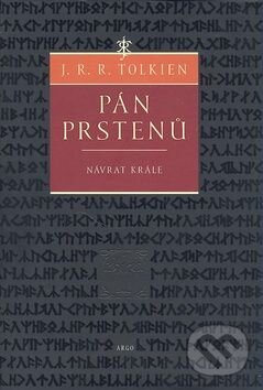 Kniha: Pán prstenů - Návrat krále (J.R.R. Tolkien). Argo, 2007 Kniha: Pán prstenů - Návrat krále (J.R.R. Tolkien). Argo, 2007