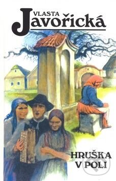 Kniha: Hruška v poli (Vlasta Javořická). Kamélie Kniha: Hruška v poli (Vlasta Javořická). Kamélie