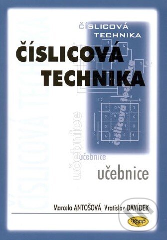 Kniha: Číslicová technika (Marcela Antošová a Vratislav Davídek). Kopp, 2009 Kniha: Číslicová technika (Marcela Antošová a Vratislav Davídek). Kopp, 2009