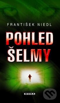 Kniha: Pohled šelmy (František Niedl). Moba, 2010 Kniha: Pohled šelmy (František Niedl). Moba, 2010
