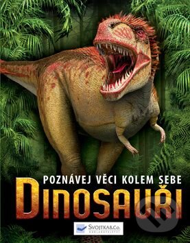 Kniha: Dinosauři (Mike Benton). Svojtka&Co., 2010 Kniha: Dinosauři (Mike Benton). Svojtka&Co., 2010