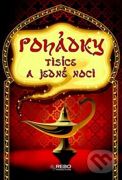 Kniha: Pohádky tisíce a jedné noci (Rebo). Rebo, 2011 Kniha: Pohádky tisíce a jedné noci (Rebo). Rebo, 2011
