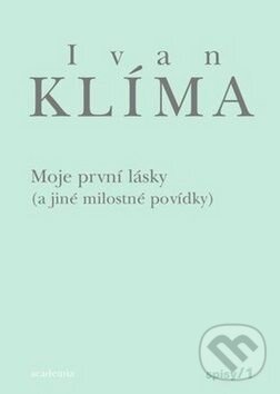 Kniha: Moje první lásky (Ivan Klíma). Academia, 2011 Kniha: Moje první lásky (Ivan Klíma). Academia, 2011