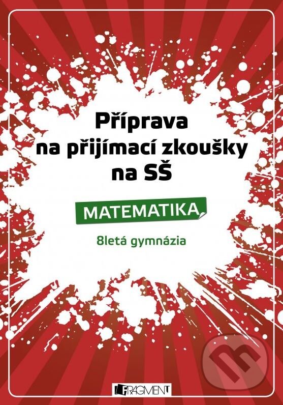 Kniha: Příprava na přijmačky - matematika (Petr Husar). Nakladatelství Fragment, 2009 Kniha: Příprava na přijmačky - matematika (Petr Husar). Nakladatelství Fragment, 2009