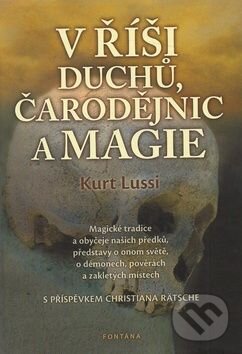 Kniha: V říši duchů, čarodějnic a magie (Kurt Lussi). Mgr. Milena Valušková, 2011 Kniha: V říši duchů, čarodějnic a magie (Kurt Lussi). Mgr. Milena Valušková, 2011