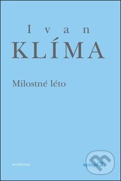 Kniha: Milostné léto (Ivan Klíma). Academia, 2011 Kniha: Milostné léto (Ivan Klíma). Academia, 2011