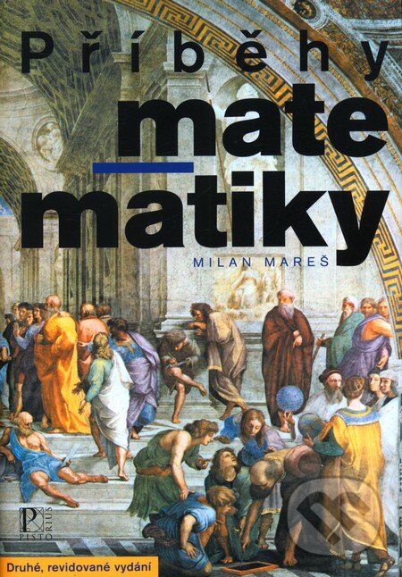 Kniha: Příběhy matematiky (Milan Mareš). Pistorius & Olšanská, 2011 Kniha: Příběhy matematiky (Milan Mareš). Pistorius & Olšanská, 2011