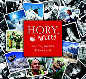 Kniha: Hory, má panenko (Andrea Jarošová a Radek Jaroš). Daranus, 2011 Kniha: Hory, má panenko (Andrea Jarošová a Radek Jaroš). Daranus, 2011