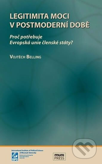 Kniha: Legitimita moci v postmoderní době (Vojtěch Belling). Muni Press, 2009 Kniha: Legitimita moci v postmoderní době (Vojtěch Belling). Muni Press, 2009