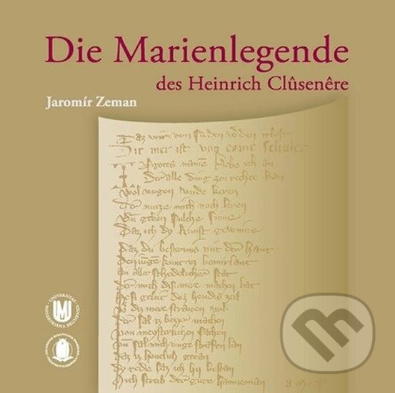 Kniha: Die Marienlegende des Heinrich Clusenere (Jaromír Zeman). Muni Press, 2011 Kniha: Die Marienlegende des Heinrich Clusenere (Jaromír Zeman). Muni Press, 2011
