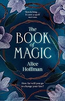 Kniha: The Book of Magic (Alice Hoffman). Simon & Schuster, 2021 Kniha: The Book of Magic (Alice Hoffman). Simon & Schuster, 2021