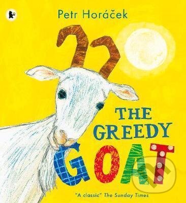Kniha: The Greedy Goat (Petr Horáček). Walker books, 2017 Kniha: The Greedy Goat (Petr Horáček). Walker books, 2017