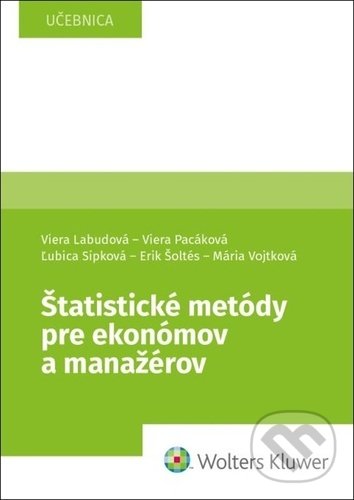 Kniha: Štatistické metódy pre ekonómov a manažérov (Ľubica Sipková, Viera Labudová a Viera Pacáková). Wolters Kluwer, 2021 Kniha: Štatistické metódy pre ekonómov a manažérov (Ľubica Sipková, Viera Labudová a Viera Pacáková). Wolters Kluwer, 2021