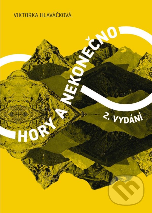 Kniha: Hory a nekonečno (Viktorka Hlaváčková). BWT books, 2021 Kniha: Hory a nekonečno (Viktorka Hlaváčková). BWT books, 2021