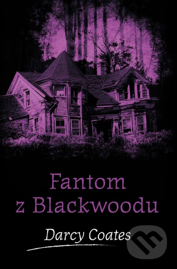 Kniha: Fantom z Blackwoodu (Darcy Coates). Fobos, 2021 Kniha: Fantom z Blackwoodu (Darcy Coates). Fobos, 2021