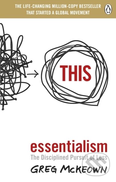 Kniha: Essentialism : The Disciplined Pursuit of Less (Greg McKeown). Ebury, 2021 Kniha: Essentialism : The Disciplined Pursuit of Less (Greg McKeown). Ebury, 2021