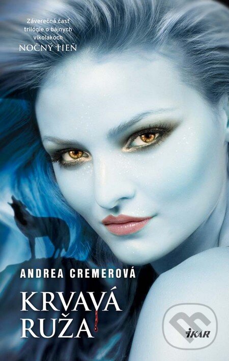 Kniha: Krvavá ruža (Andrea Cremer). Ikar, 2012 Kniha: Krvavá ruža (Andrea Cremer). Ikar, 2012