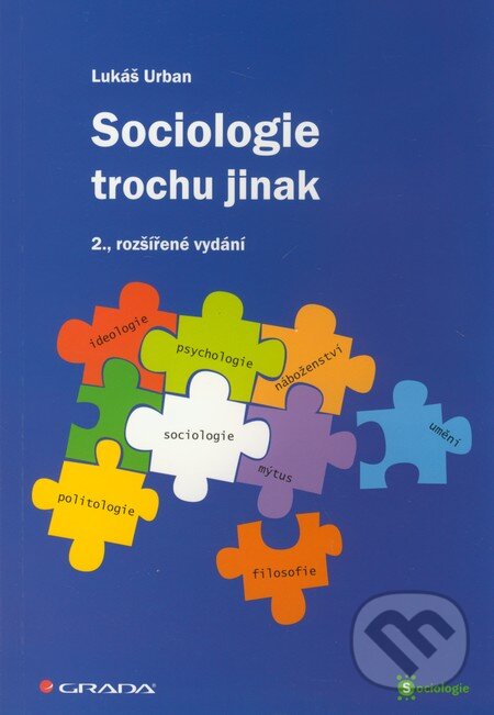 Kniha: Sociologie trochu jinak (Lukáš Urban). Grada, 2011 Kniha: Sociologie trochu jinak (Lukáš Urban). Grada, 2011
