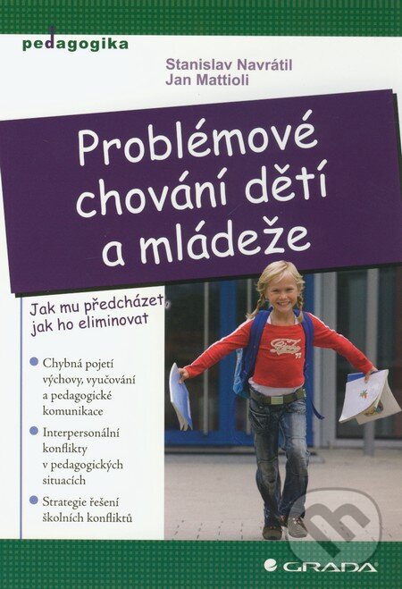 Kniha: Problémové chování dětí a mládeže (Jan Mattioli a Stanislav Navrátil). Grada, 2011 Kniha: Problémové chování dětí a mládeže (Jan Mattioli a Stanislav Navrátil). Grada, 2011