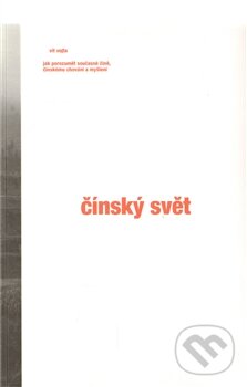 Kniha: Čínský svět (Vít Vojta). Ondřej Doležal-Nakladatelství Pixl-e, 2011 Kniha: Čínský svět (Vít Vojta). Ondřej Doležal-Nakladatelství Pixl-e, 2011