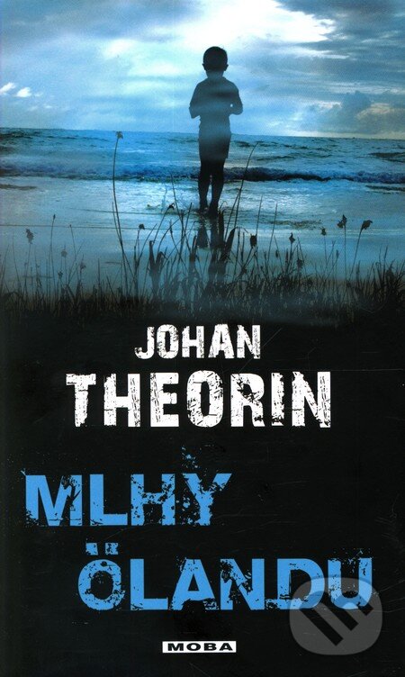 Kniha: Mlhy Ölandu (Johan Theorin). Moba, 2011 Kniha: Mlhy Ölandu (Johan Theorin). Moba, 2011
