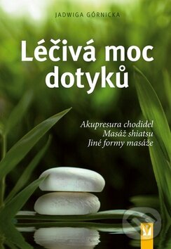 Kniha: Léčivá moc dotyků (Jadwiga Górnicka). Vašut, 2011 Kniha: Léčivá moc dotyků (Jadwiga Górnicka). Vašut, 2011