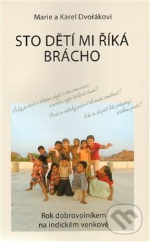 Kniha: Sto dětí mi říká brácho (Karel Dvořák a Marie Dvořáková). Cesta, 2011 Kniha: Sto dětí mi říká brácho (Karel Dvořák a Marie Dvořáková). Cesta, 2011