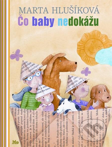 Kniha: Čo baby nedokážu (Marta Hlušíková). Slovenské pedagogické nakladateľstvo - Mladé letá, 2011 Kniha: Čo baby nedokážu (Marta Hlušíková). Slovenské pedagogické nakladateľstvo - Mladé letá, 2011