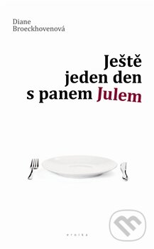 Kniha: Ještě jeden den s panem Julem (Diane Broeckhovenová). Eroika, 2011 Kniha: Ještě jeden den s panem Julem (Diane Broeckhovenová). Eroika, 2011