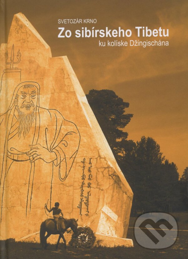 Kniha: Zo sibírskeho Tibetu (Svetozár Krno). Svetozár Krno, 2011 Kniha: Zo sibírskeho Tibetu (Svetozár Krno). Svetozár Krno, 2011