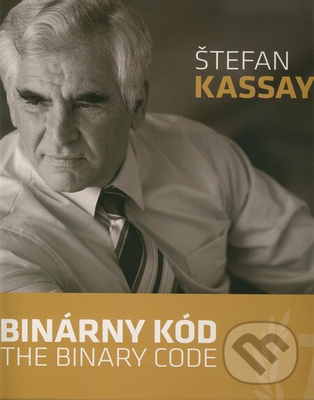 Kniha: Binárny kód / The Binary Code (Štefan Kassay). VEDA, 2011 Kniha: Binárny kód / The Binary Code (Štefan Kassay). VEDA, 2011