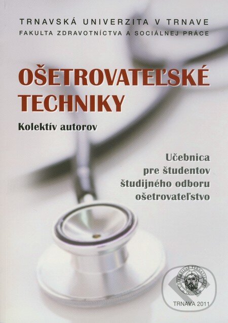 Kniha: Ošetrovateľské techniky (Typi Universitatis Tyrnaviensis). Typi Universitatis Tyrnaviensis, 2011 Kniha: Ošetrovateľské techniky (Typi Universitatis Tyrnaviensis). Typi Universitatis Tyrnaviensis, 2011