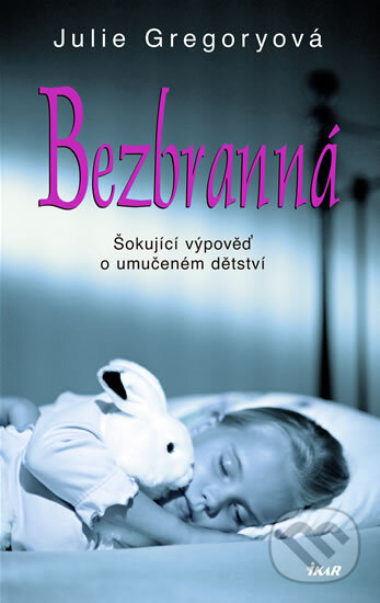 Kniha: Bezbranná (Julie Gregoryová). Ikar CZ, 2007 Kniha: Bezbranná (Julie Gregoryová). Ikar CZ, 2007